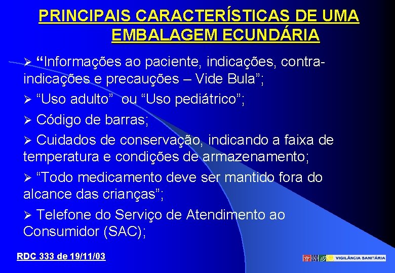 PRINCIPAIS CARACTERÍSTICAS DE UMA EMBALAGEM ECUNDÁRIA “Informações ao paciente, indicações, contraindicações e precauções –