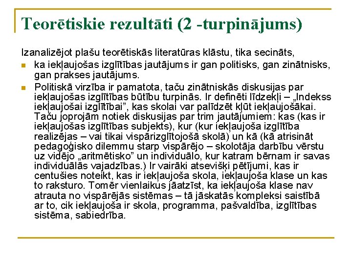 Teorētiskie rezultāti (2 -turpinājums) Izanalizējot plašu teorētiskās literatūras klāstu, tika secināts, n ka iekļaujošas