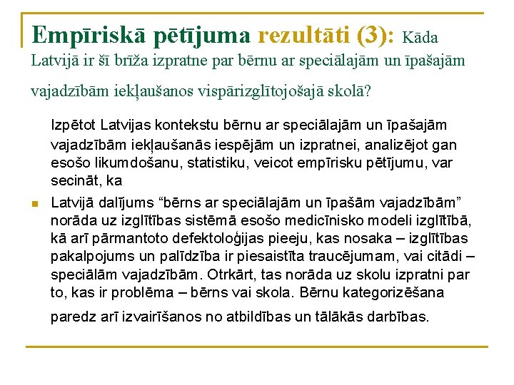 Empīriskā pētījuma rezultāti (3): Kāda Latvijā ir šī brīža izpratne par bērnu ar speciālajām