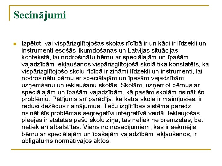 Secinājumi n Izpētot, vai vispārizglītojošas skolas rīcībā ir un kādi ir līdzekļi un instrumenti