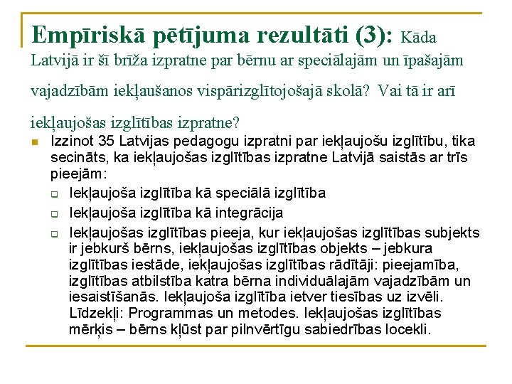 Empīriskā pētījuma rezultāti (3): Kāda Latvijā ir šī brīža izpratne par bērnu ar speciālajām