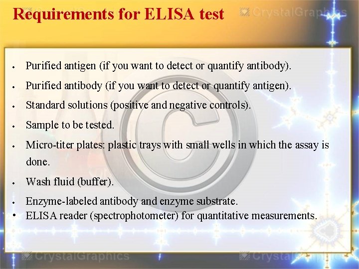 Requirements for ELISA test Purified antigen (if you want to detect or quantify antibody).