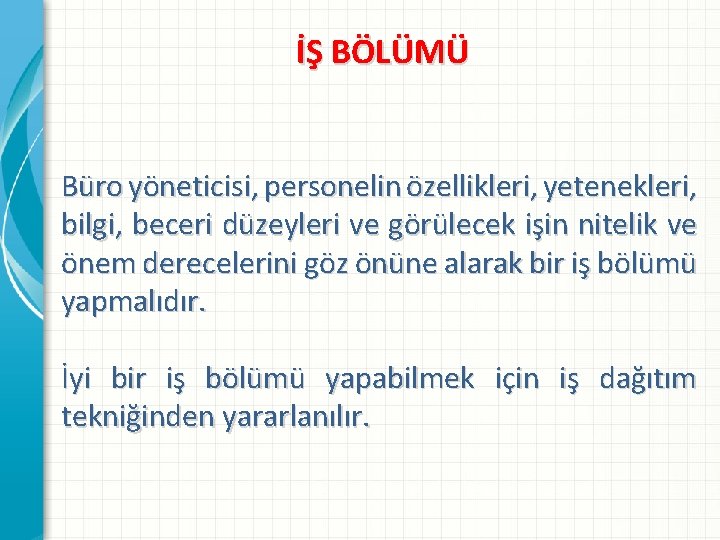 İŞ BÖLÜMÜ Büro yöneticisi, personelin özellikleri, yetenekleri, bilgi, beceri düzeyleri ve görülecek işin nitelik