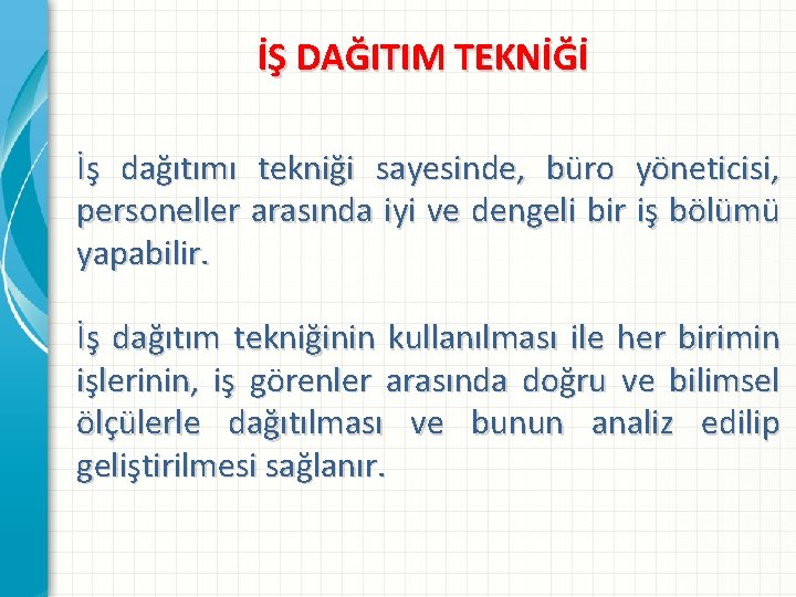 İŞ DAĞITIM TEKNİĞİ İş dağıtımı tekniği sayesinde, büro yöneticisi, personeller arasında iyi ve dengeli