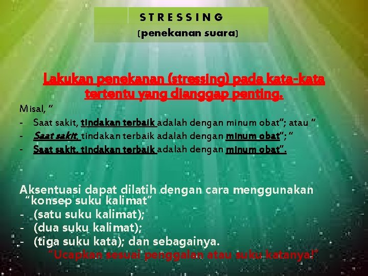 STRESSING (penekanan suara) Lakukan penekanan (stressing) pada kata-kata tertentu yang dianggap penting. Misal, “