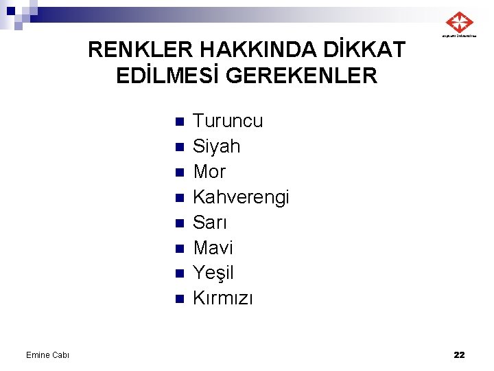 RENKLER HAKKINDA DİKKAT EDİLMESİ GEREKENLER n n n n Emine Cabı Turuncu Siyah Mor