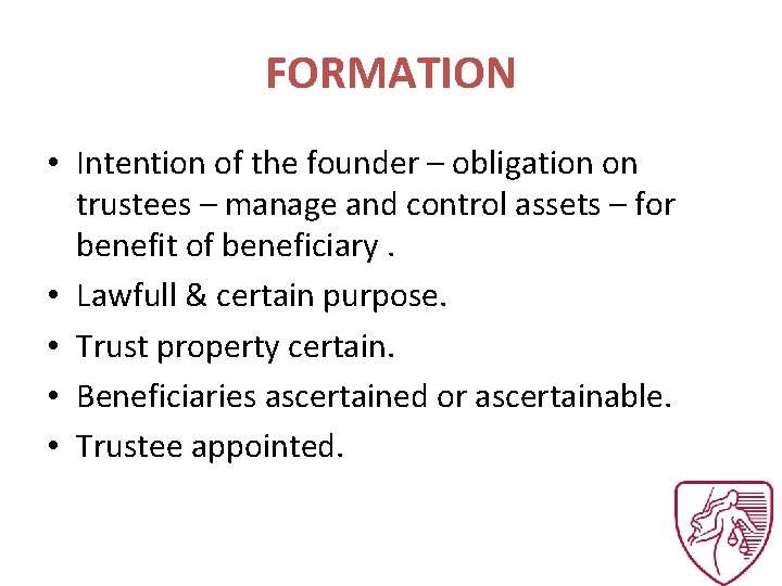 FORMATION • Intention of the founder – obligation on trustees – manage and control