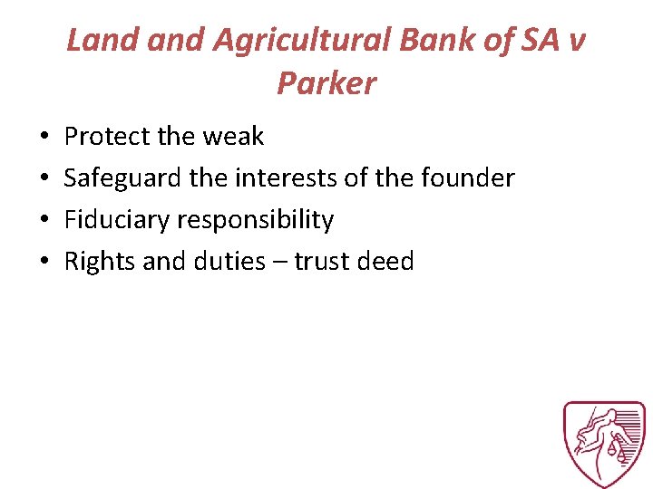 Land Agricultural Bank of SA v Parker • • Protect the weak Safeguard the