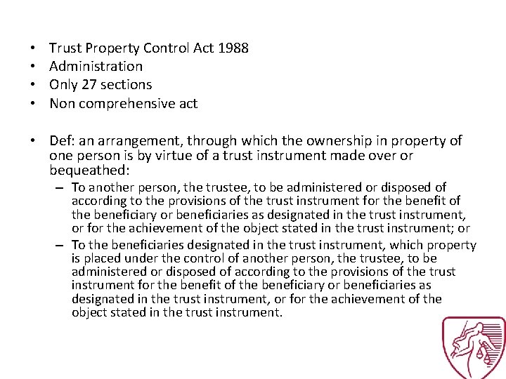  • • Trust Property Control Act 1988 Administration Only 27 sections Non comprehensive