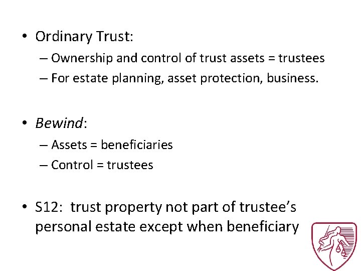  • Ordinary Trust: – Ownership and control of trust assets = trustees –