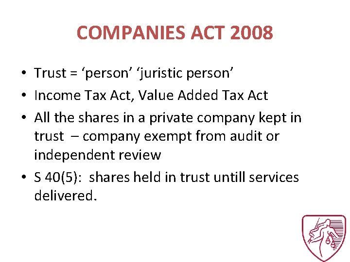 COMPANIES ACT 2008 • Trust = ‘person’ ‘juristic person’ • Income Tax Act, Value