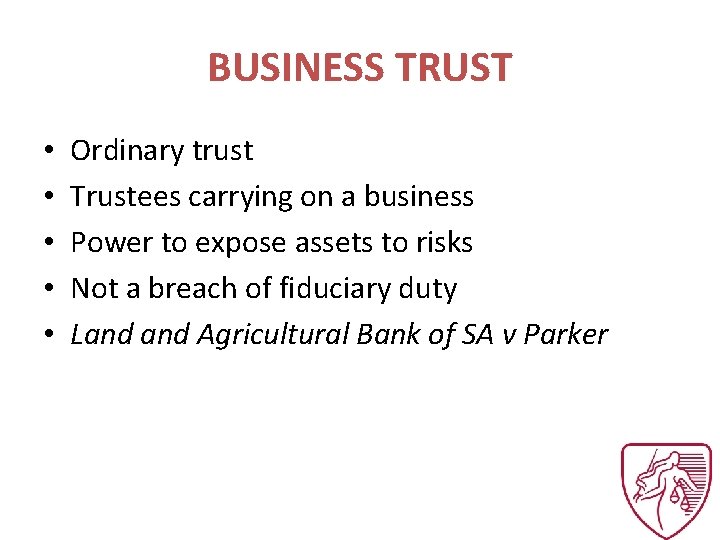 BUSINESS TRUST • • • Ordinary trust Trustees carrying on a business Power to