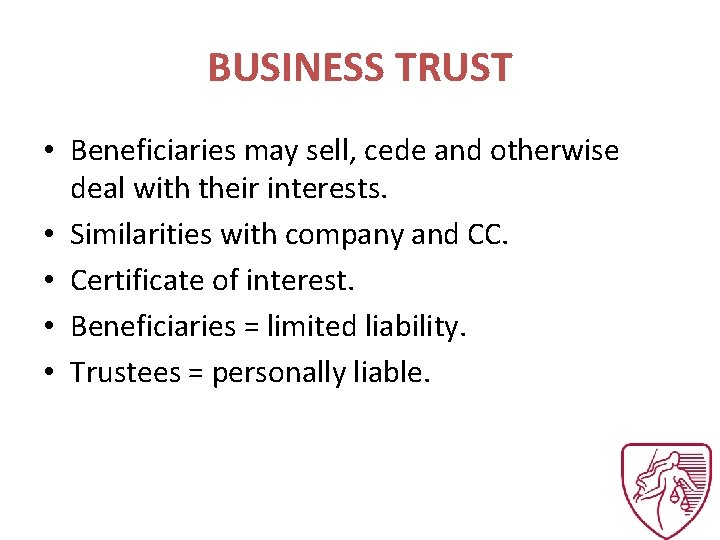 BUSINESS TRUST • Beneficiaries may sell, cede and otherwise deal with their interests. •