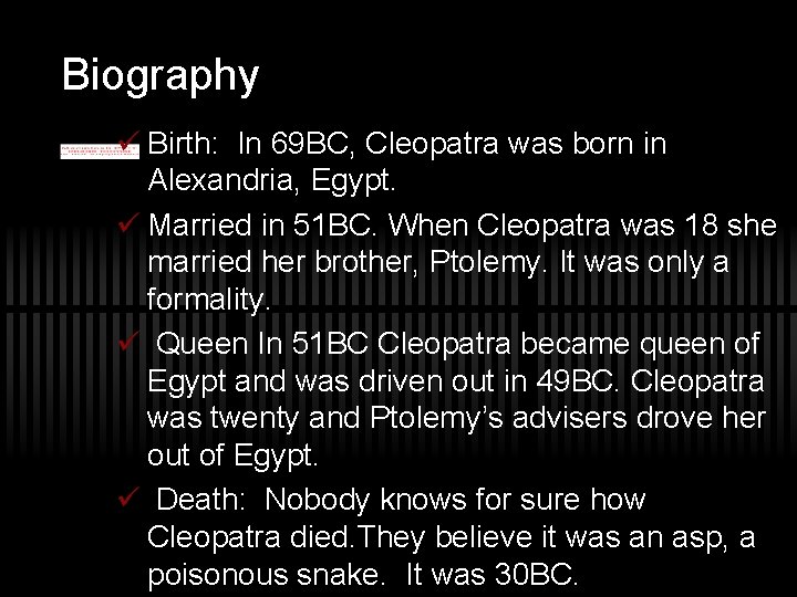 Biography ü Birth: In 69 BC, Cleopatra was born in Alexandria, Egypt. ü Married