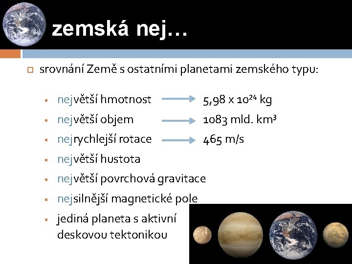 zemská nej… srovnání Země s ostatními planetami zemského typu: § největší hmotnost 5, 98