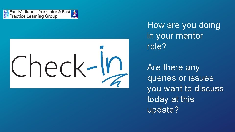 How are you doing in your mentor role? Are there any queries or issues