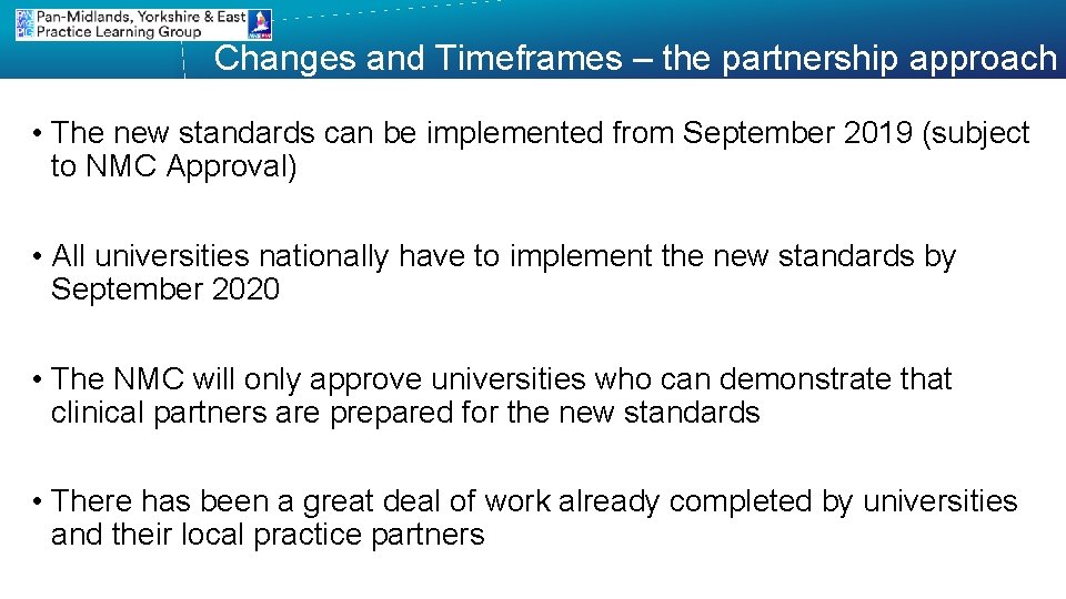  Changes and Timeframes – the partnership approach • The new standards can be