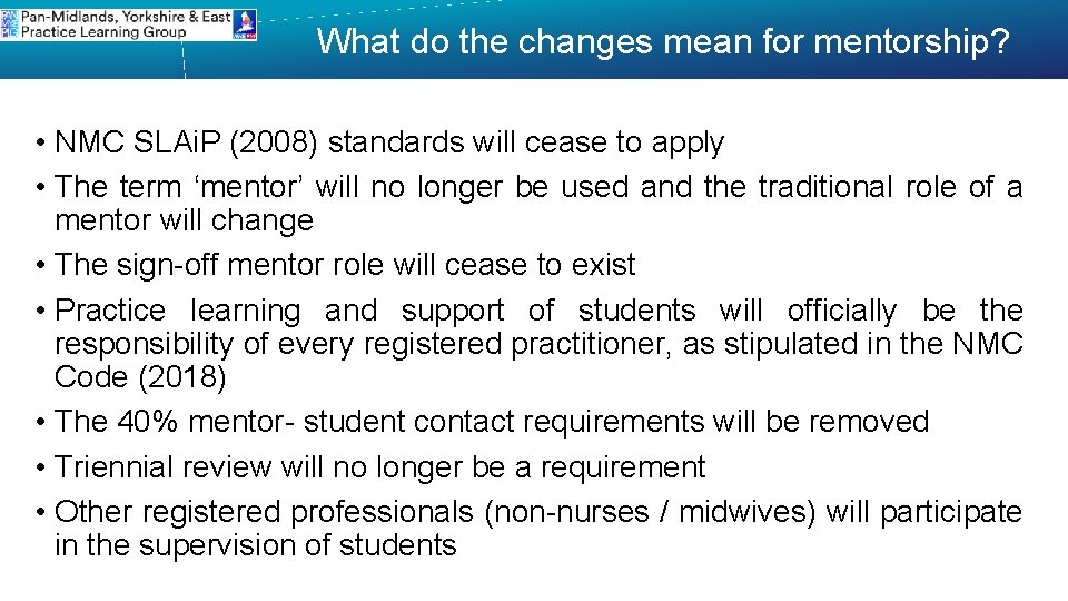  What do the changes mean for mentorship? • NMC SLAi. P (2008) standards