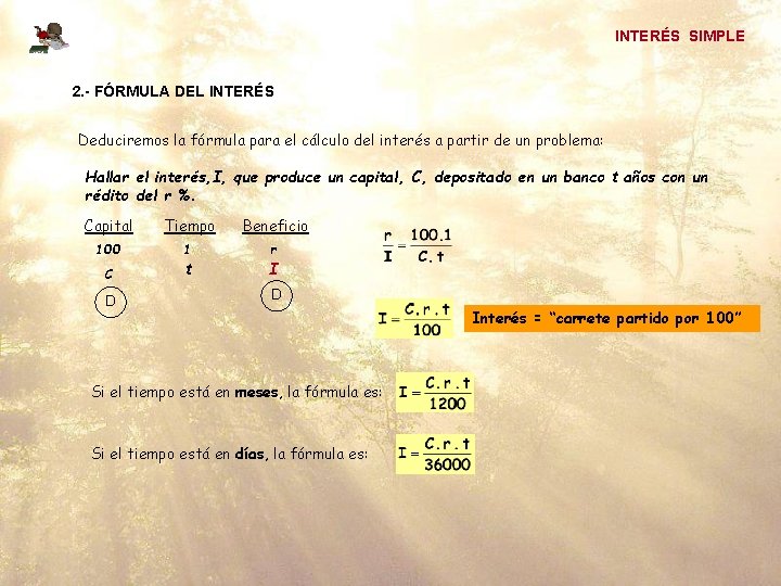 INTERÉS SIMPLE 2. - FÓRMULA DEL INTERÉS Deduciremos la fórmula para el cálculo del