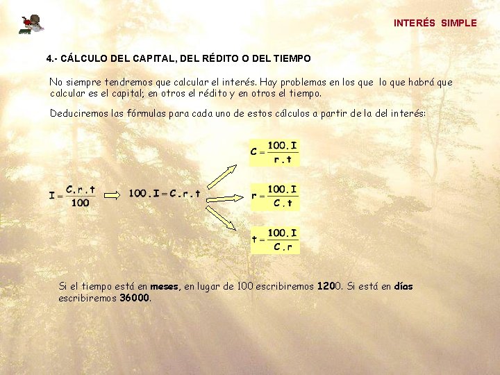 INTERÉS SIMPLE 4. - CÁLCULO DEL CAPITAL, DEL RÉDITO O DEL TIEMPO No siempre