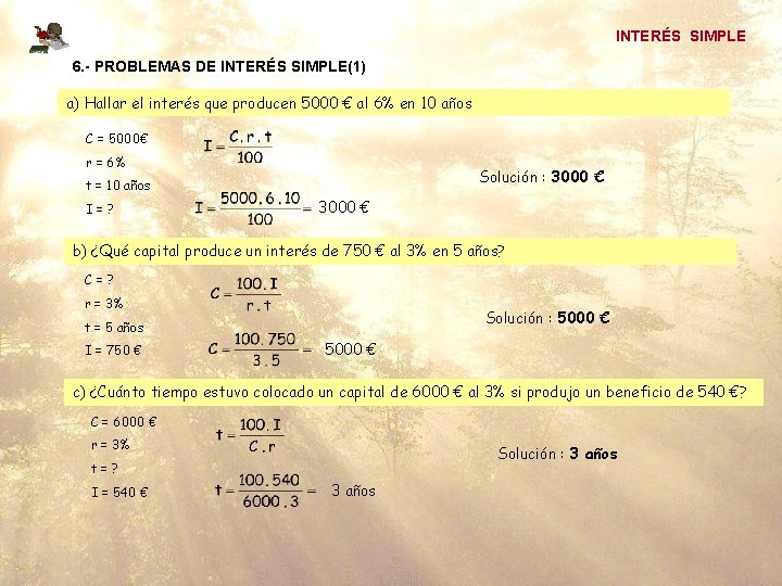 INTERÉS SIMPLE 6. - PROBLEMAS DE INTERÉS SIMPLE(1) a) Hallar el interés que producen