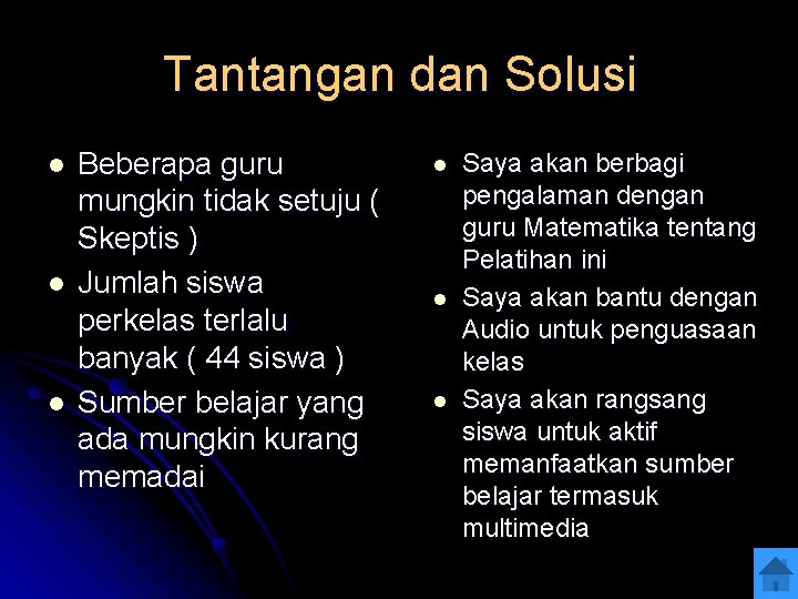 Tantangan dan Solusi l l l Beberapa guru mungkin tidak setuju ( Skeptis )