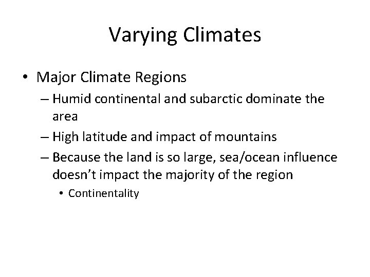 Varying Climates • Major Climate Regions – Humid continental and subarctic dominate the area