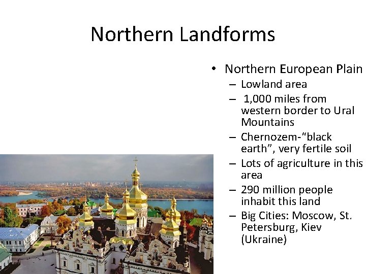 Northern Landforms • Northern European Plain – Lowland area – 1, 000 miles from