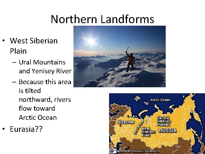 Northern Landforms • West Siberian Plain – Ural Mountains and Yenisey River – Because