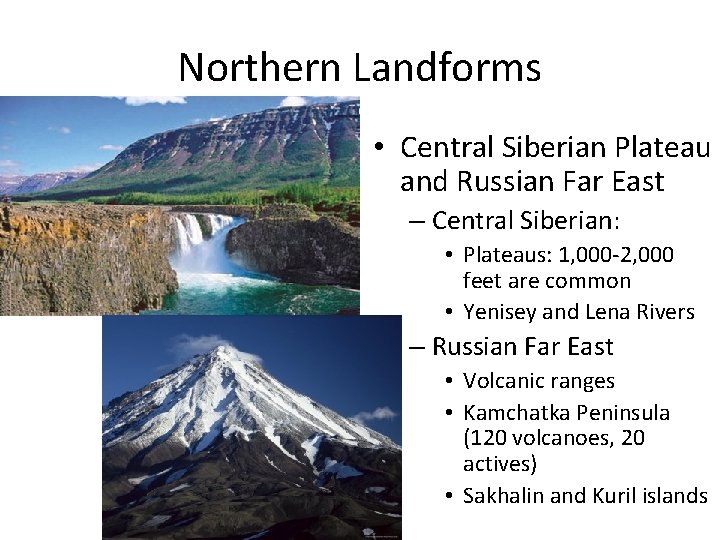 Northern Landforms • Central Siberian Plateau and Russian Far East – Central Siberian: •