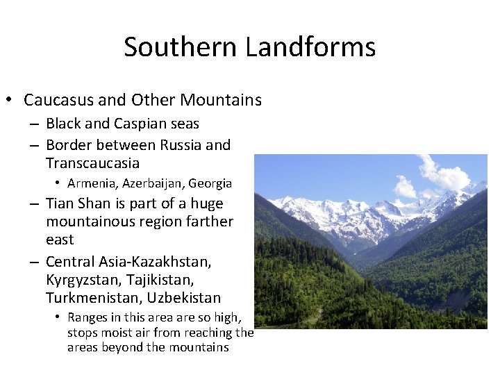 Southern Landforms • Caucasus and Other Mountains – Black and Caspian seas – Border