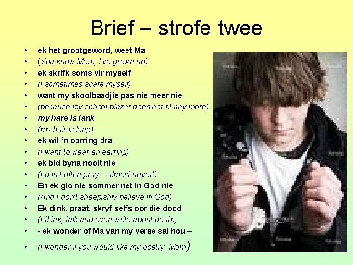 Brief – strofe twee • • • • • ek het grootgeword, weet Ma