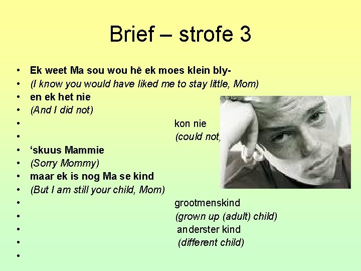 Brief – strofe 3 • • • • Ek weet Ma sou wou hê