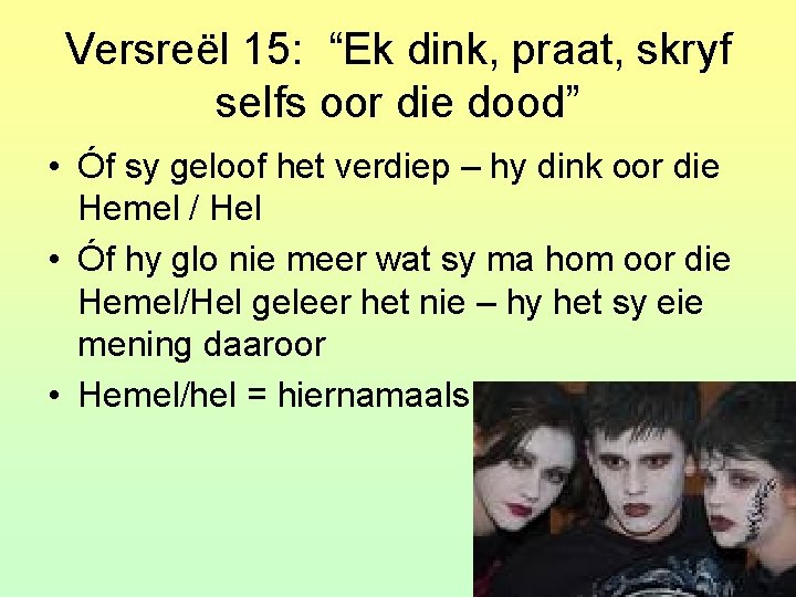 Versreël 15: “Ek dink, praat, skryf selfs oor die dood” • Óf sy geloof