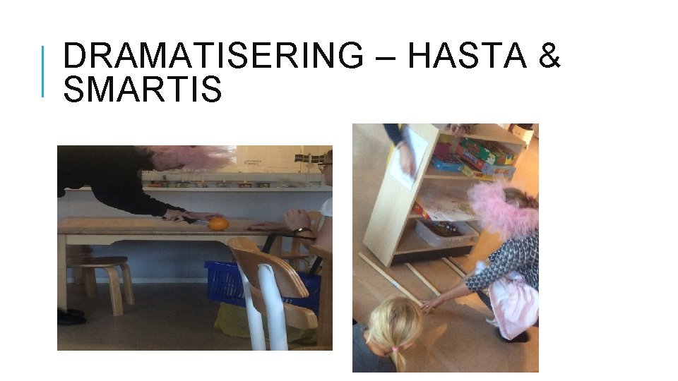 DRAMATISERING – HASTA & SMARTIS 