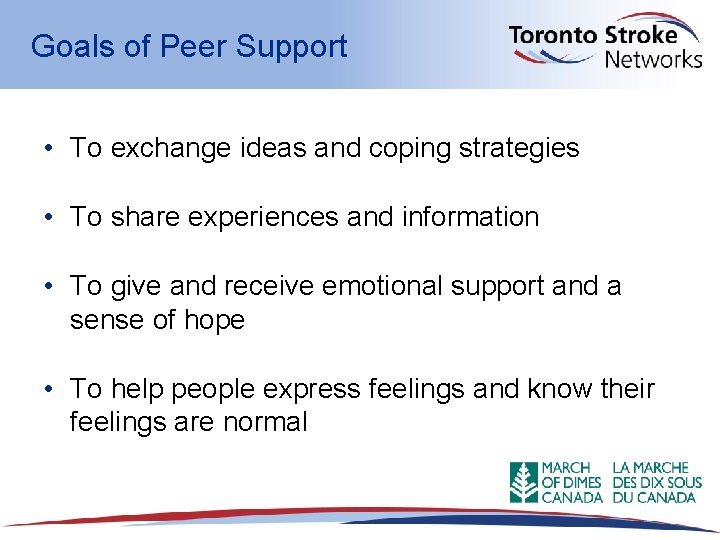 Goals of Peer Support • To exchange ideas and coping strategies • To share