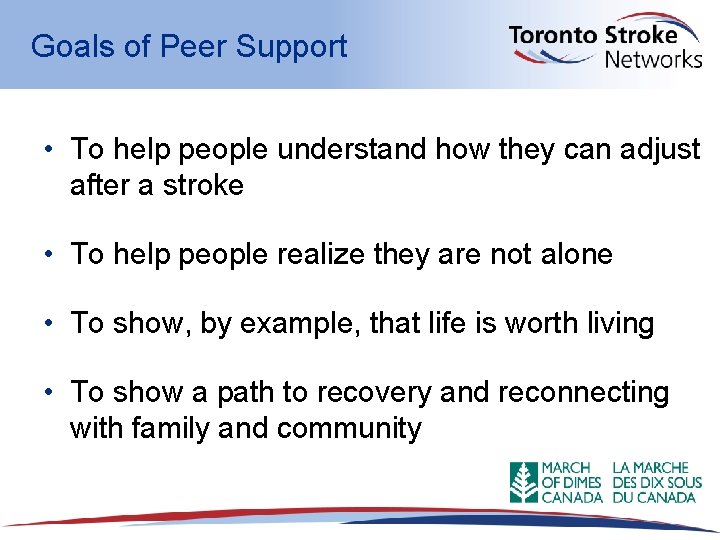 Goals of Peer Support • To help people understand how they can adjust after