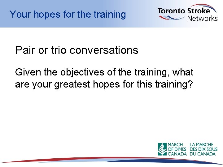 Your hopes for the training Pair or trio conversations Given the objectives of the