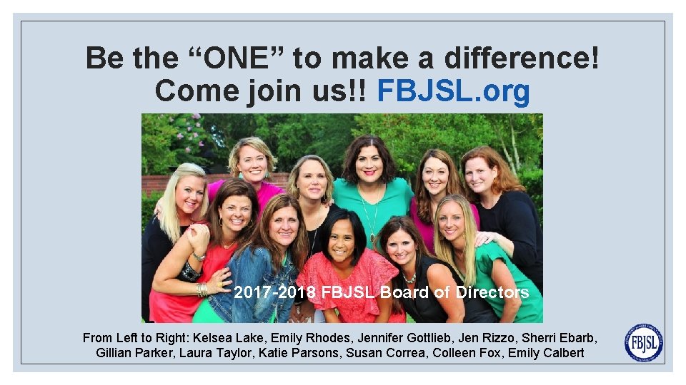 Be the “ONE” to make a difference! Come join us!! FBJSL. org 2017 -2018