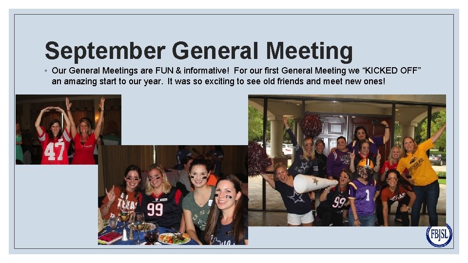 September General Meeting ◦ Our General Meetings are FUN & informative! For our first