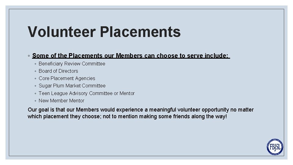 Volunteer Placements ◦ Some of the Placements our Members can choose to serve include: