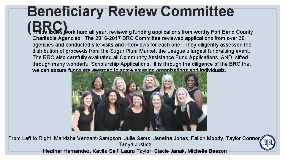 Beneficiary Review Committee (BRC) ◦ These ladies work hard all year, reviewing funding applications
