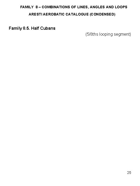FAMILY 8 – COMBINATIONS OF LINES, ANGLES AND LOOPS ARESTI AEROBATIC CATALOGUE (CONDENSED) Family
