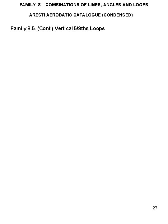 FAMILY 8 – COMBINATIONS OF LINES, ANGLES AND LOOPS ARESTI AEROBATIC CATALOGUE (CONDENSED) Family