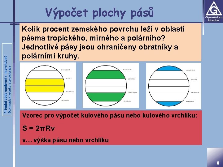 ©Gymnázium Hranice, Zborovská 293 Přírodní vědy moderně a interaktivně Výpočet plochy pásů Kolik procent