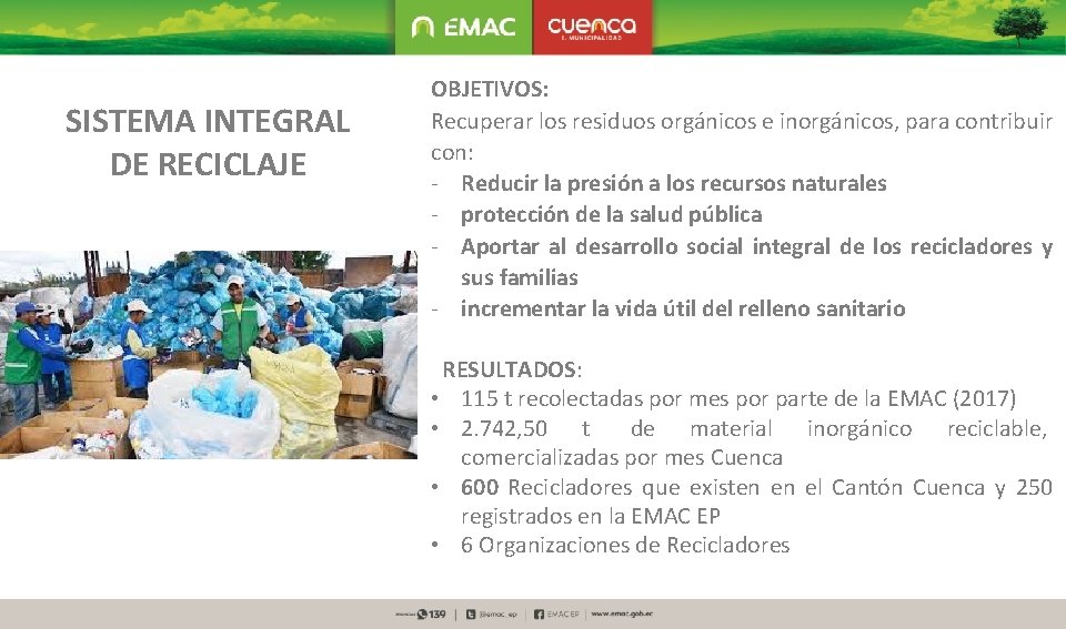 SISTEMA INTEGRAL DE RECICLAJE OBJETIVOS: Recuperar los residuos orgánicos e inorgánicos, para contribuir con: