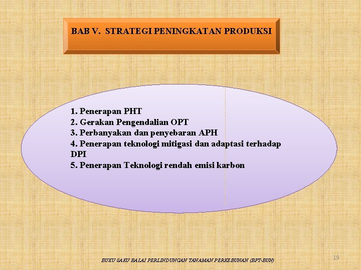 BAB V. STRATEGI PENINGKATAN PRODUKSI 1. Penerapan PHT 2. Gerakan Pengendalian OPT 3. Perbanyakan
