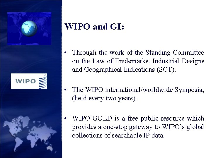 WIPO and GI: • Through the work of the Standing Committee on the Law