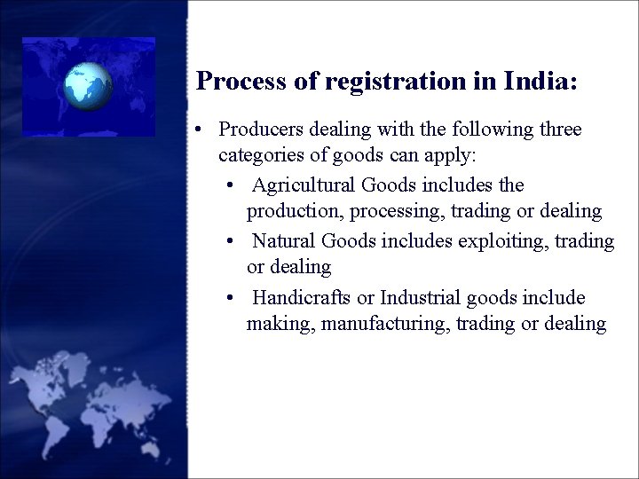 Process of registration in India: • Producers dealing with the following three categories of