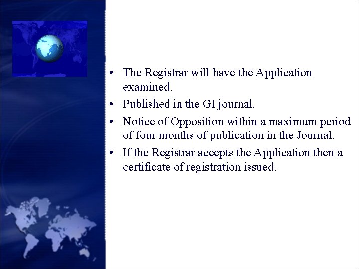  • The Registrar will have the Application examined. • Published in the GI